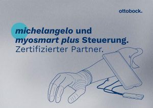 Zertifikat Ottobock michelangelo und myosmart plus Steuerung michelangelo und myosmart plus Steuerung. Zertifizierter Partner.
